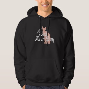 Hairless Sphynx Cat Feline Bald Never a Bad Hair D Hoodie
