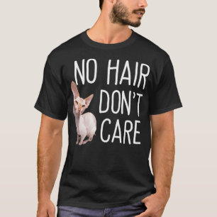 Hairless Sphynx Cat No Hair Dont e T-Shirt