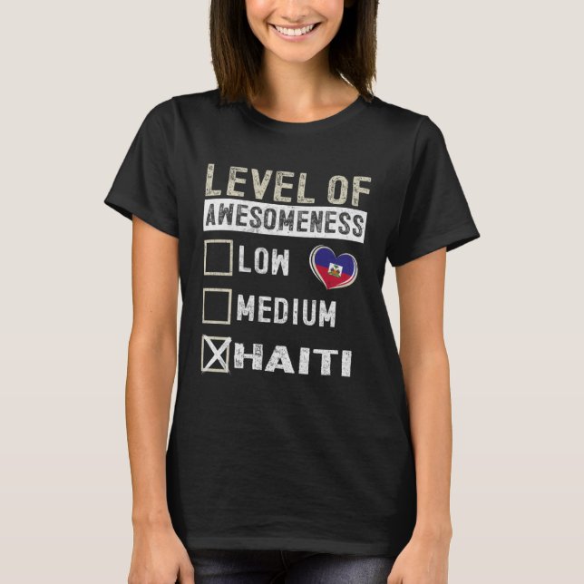 Haiti Flag Haitians Level Of Awesomeness T-Shirt (Front)