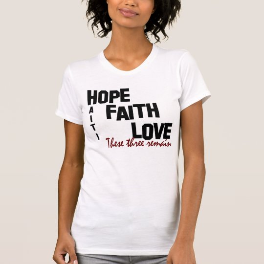 Haiti - Hope Faith Love T-Shirt | Zazzle.ca