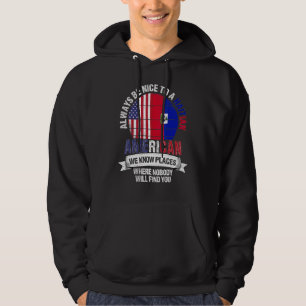 Haitian American We Know Places Where Country Hait Hoodie