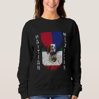 Haitian Mexican Flags Ripped Torn Haiti Mexico Sweatshirt