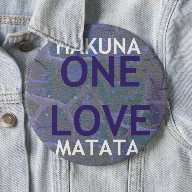 HAKUNA MATATA 6 INCH ROUND BUTTON (In Situ)