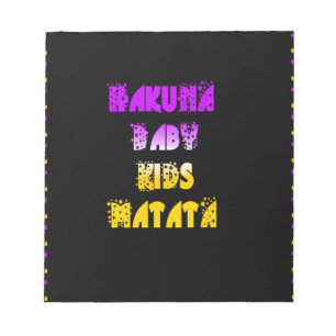 Hakuna Matata Baby and Kids Art Print Notepad