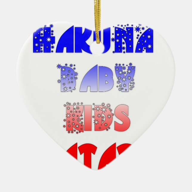 Hakuna Matata Baby & Kids: French Colour Design Ceramic Ornament (Front)