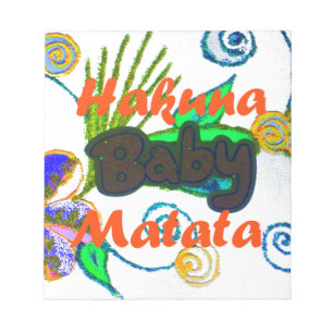 Hakuna Matata Baby.png Notepad
