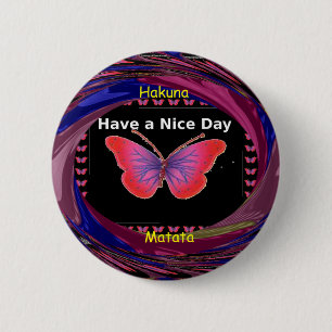 "Hakuna Matata Butterfly" Inspirational - Nice Day 2 Inch Round Button