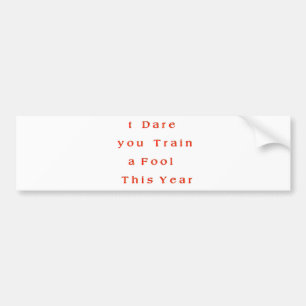 Hakuna Matata I dare you Train a Fool T his Year.p Bumper Sticker
