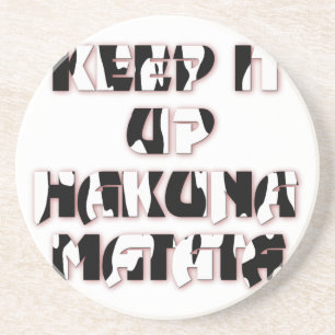 Hakuna Matata Keep it up Gifts Coaster