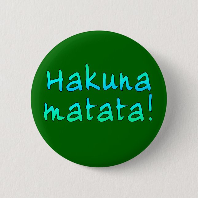 Hakuna Matata on T-shirts, Hoodies, Mugs 2 Inch Round Button (Front)