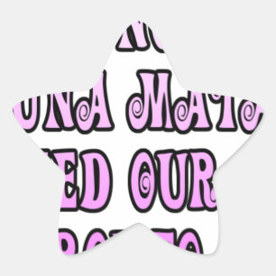 Hakuna Matata we need our Girls Pronto Star Sticker