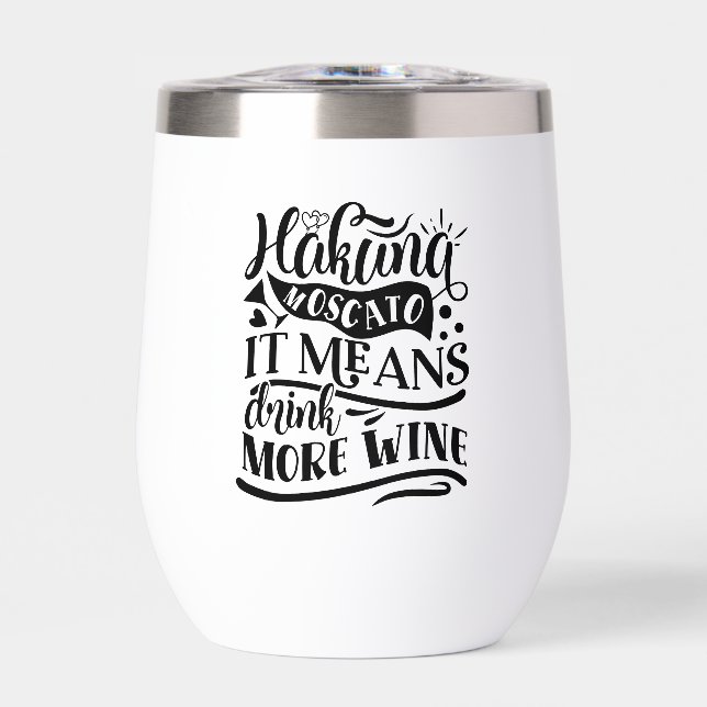 Hakuna Moscato means more wine (Front)