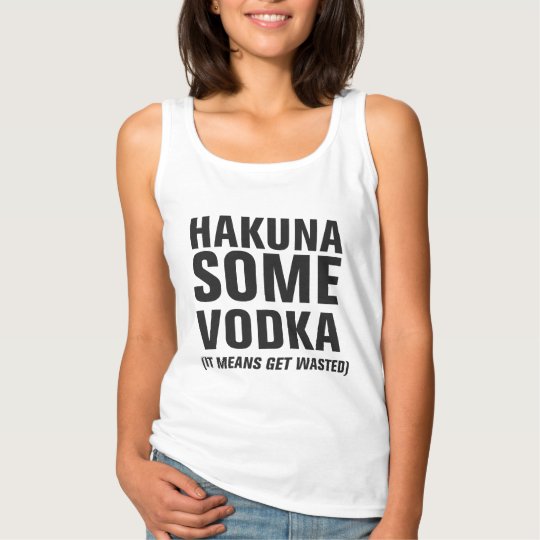 Hakuna Some Vodka Tank Top