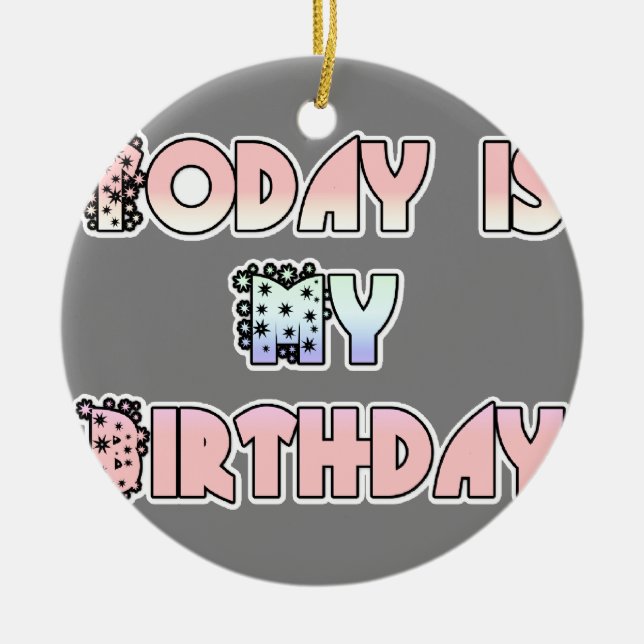 HakunaMatata Gift Today is my Birthday.png Ceramic Ornament (Front)