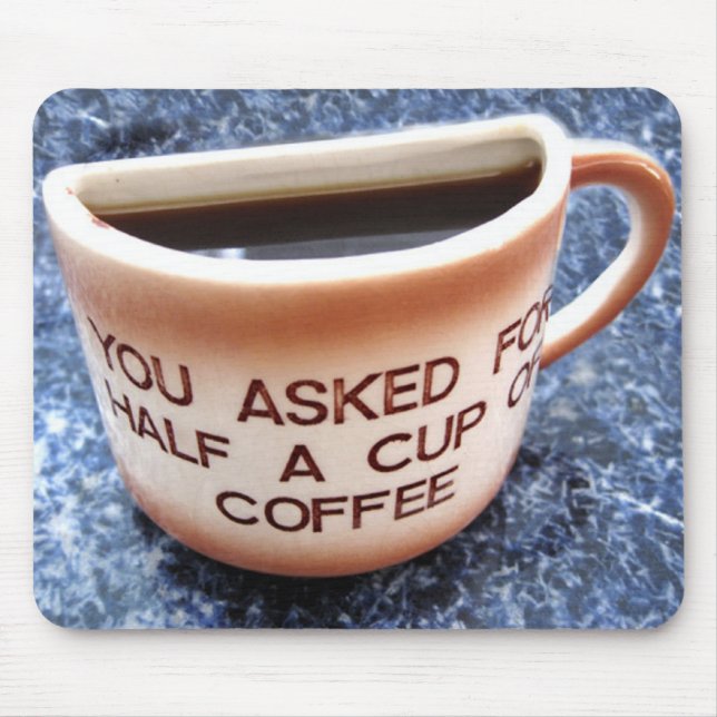 Half a cup of coffee - printed mousemat mouse pad (Front)