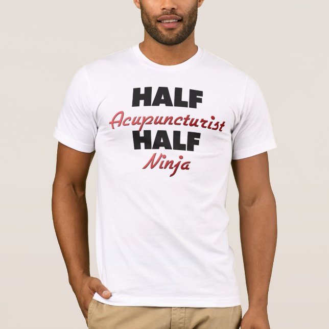 Half Acupuncturist Half Ninja T-Shirt (Front)