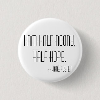 Half agony, half hope 1 inch round button