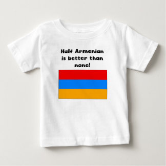 Half Armenian Is Better Than None Baby T-Shirt