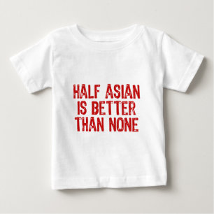 Half Asian Baby T-Shirt