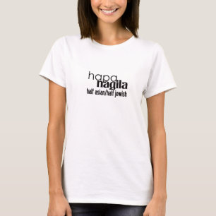 Half Asian Half Jewish - Hapa Nagila T-Shirt