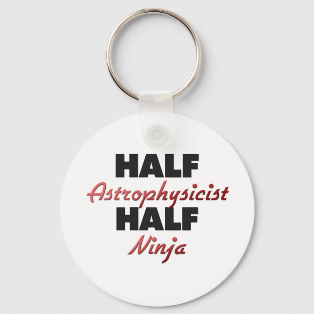 Half Astrophysicist Half Ninja Keychain (Front)
