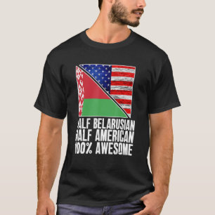 Half Belarusian Half American Belarus US Flag Pat T-Shirt
