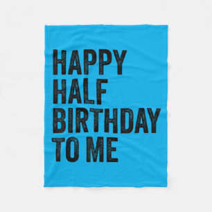 Half Birthday Quote Six Month Birthdays Fleece Blanket
