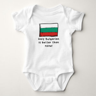 Half Bulgarian Is Better Than None Funny Bulgaria  Baby Bodysuit