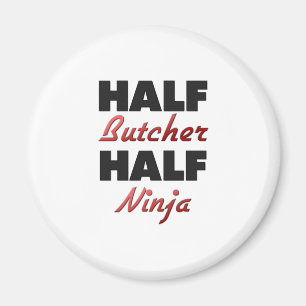 Half Butcher Half Ninja Magnet