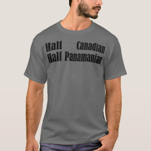 Half Canadian Half Panamanian Mix 3 T-Shirt
