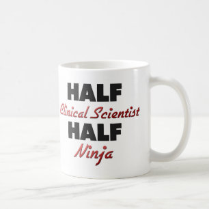 Half Clinical Scientist Half Ninja Coffee Mug