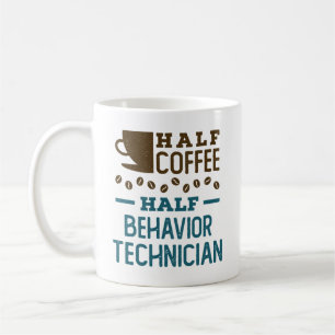 Half Coffee Half Behaviour Technician ABA RBT Mug