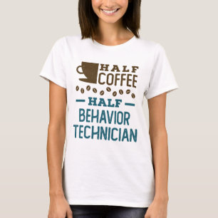 Half Coffee Half Behaviour Technician ABA RBT T-Shirt