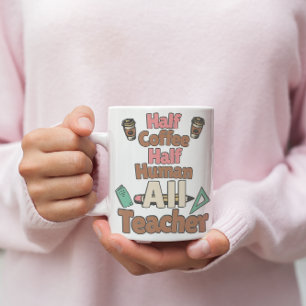 ☕️Half Coffee, 💕Half Human, All Teacher Mug🍎 Coffee Mug