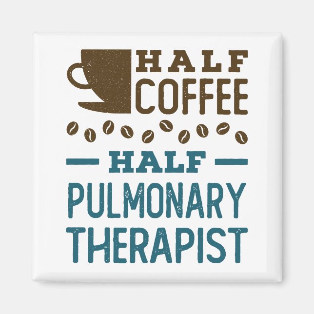 Half Coffee Half Pulmonary Therapist Magnet (Front)