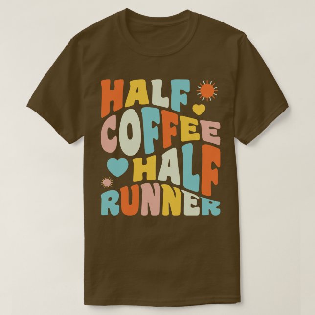 Half Coffee Half Runner Funny Running Coffee Lover T-Shirt (Design Front)