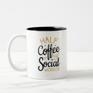 Half Coffee Half Social Worker Two-Tone Coffee Mug