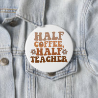 Half Coffee Half Teacher Back to School Teacher