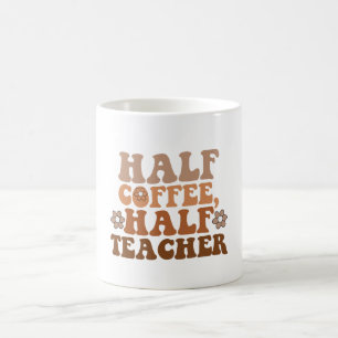 Half Coffee Half Teacher Back to School Teacher Mug