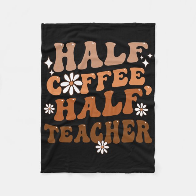 Half Coffee Half Teacher Inspirational Quotes For  Fleece Blanket (Front)