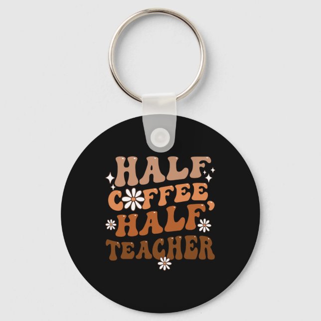 Half Coffee Half Teacher Inspirational Quotes For  Keychain (Front)