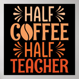 Half Coffee Half Teacher Poster