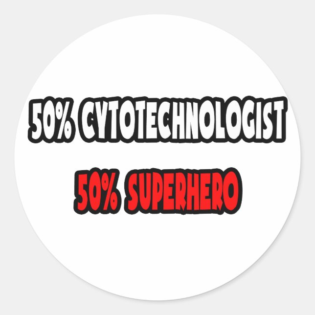 Half Cytotechnologist ... Half Superhero Classic Round Sticker (Front)