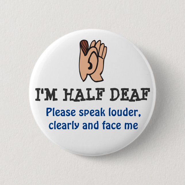 hALF DEAF 2 Inch Round Button (Front)