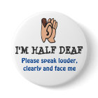 hALF DEAF