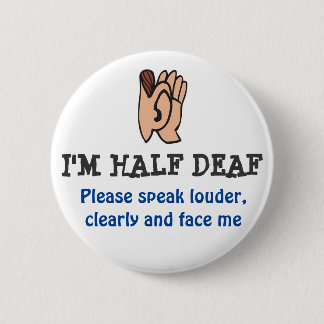 hALF DEAF 2 Inch Round Button