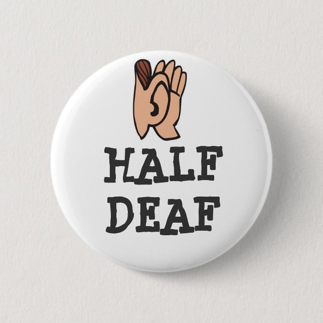 Half Deaf Badge 2 Inch Round Button (Front)