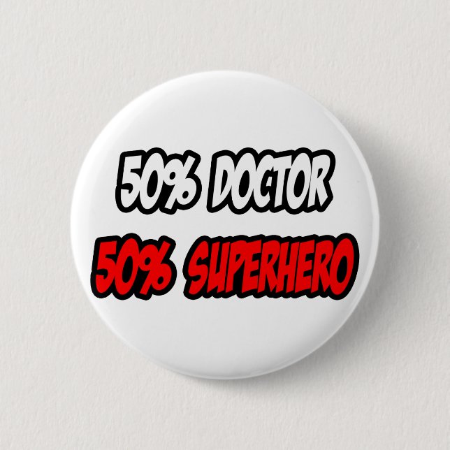 Half Doctor...Half Superhero 2 Inch Round Button (Front)