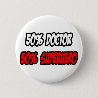 Half Doctor...Half Superhero 2 Inch Round Button