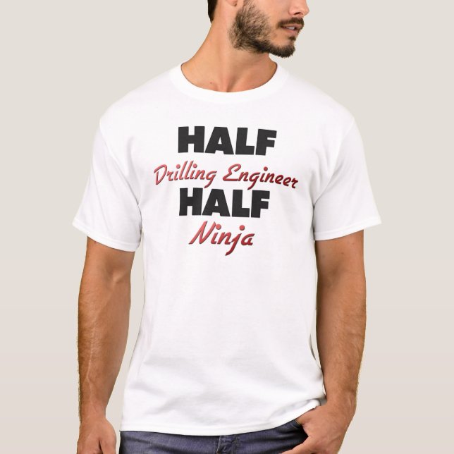 Half Drilling Engineer Half Ninja T-Shirt (Front)